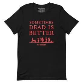 Pet Sematary (2019) Sometimes Dead is Better Adult Short Sleeve T-Shirt